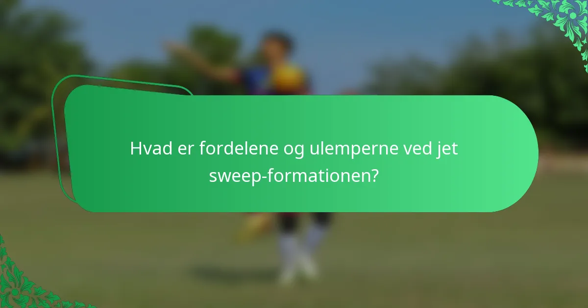 Hvad er fordelene og ulemperne ved jet sweep-formationen?