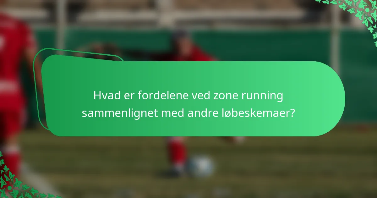 Hvad er fordelene ved zone running sammenlignet med andre løbeskemaer?