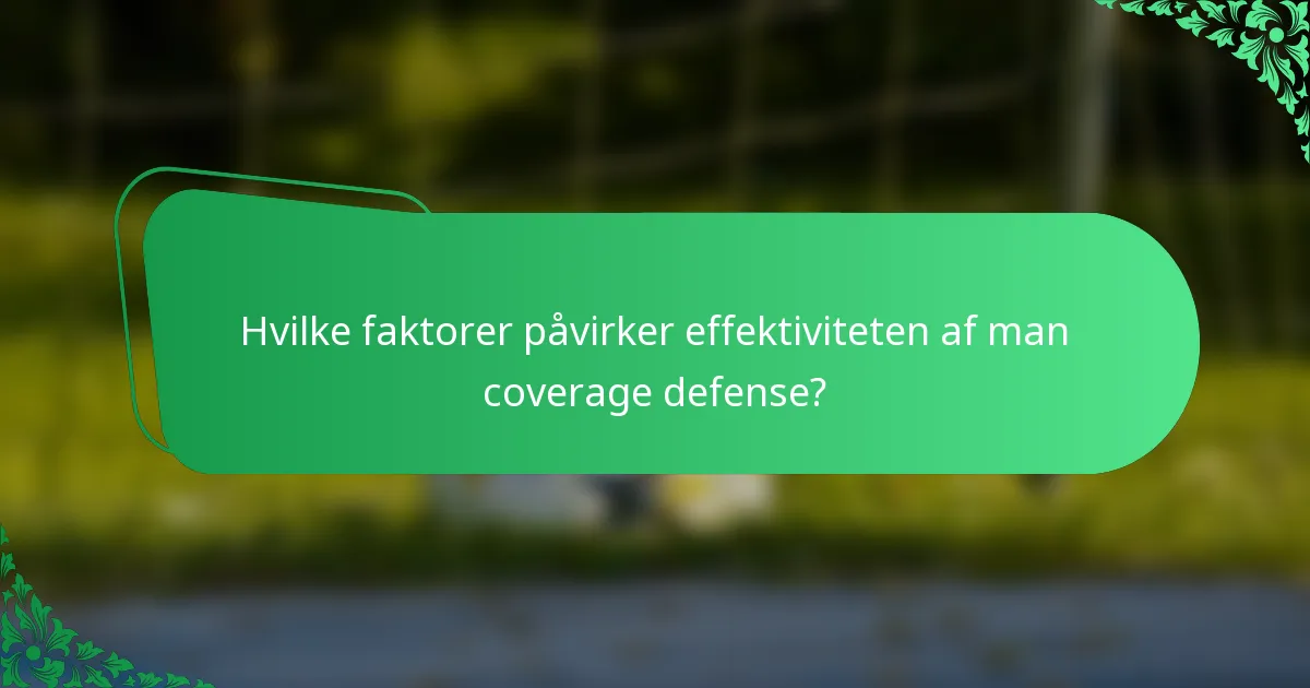 Hvilke faktorer påvirker effektiviteten af man coverage defense?