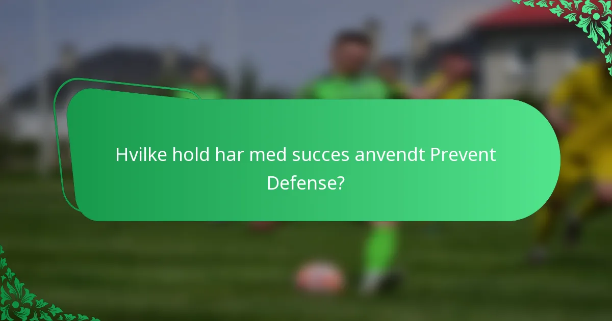 Hvilke hold har med succes anvendt Prevent Defense?