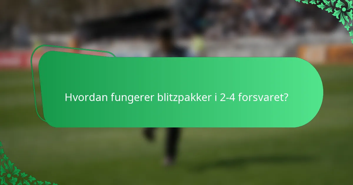 Hvordan fungerer blitzpakker i 2-4 forsvaret?