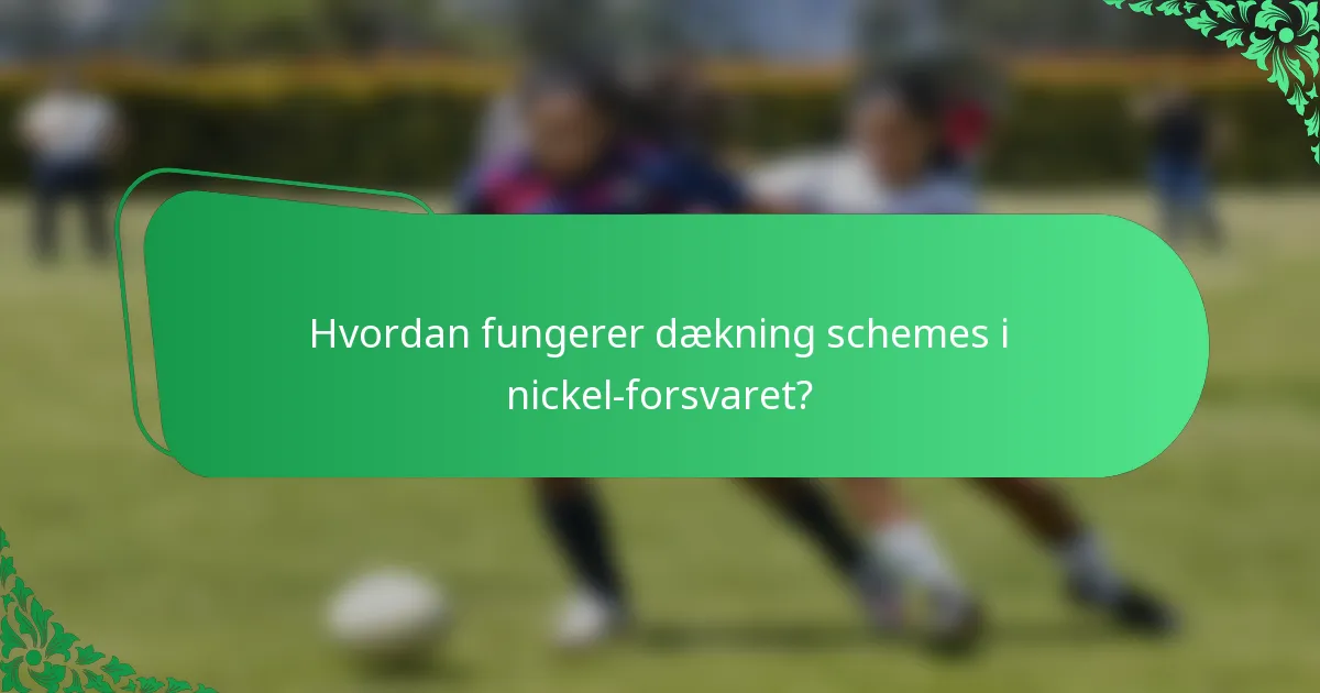 Hvordan fungerer dækning schemes i nickel-forsvaret?