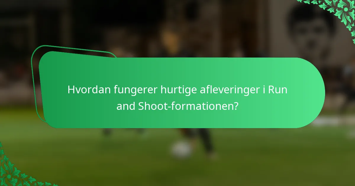Hvordan fungerer hurtige afleveringer i Run and Shoot-formationen?
