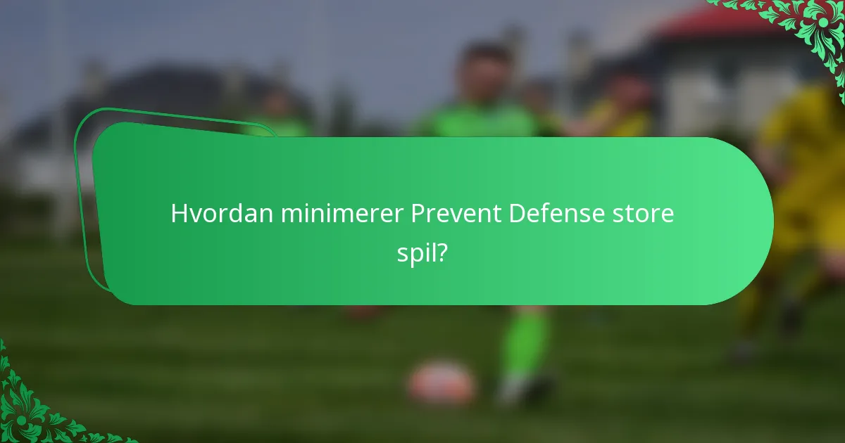 Hvordan minimerer Prevent Defense store spil?